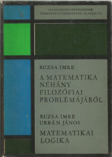 Ruzsa Imre-Urbn Jnos - A matematika nhny filozfiai problmjrl - Matematikai logika