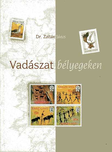 Dr. Zoltán János - Vadászat bélyegeken