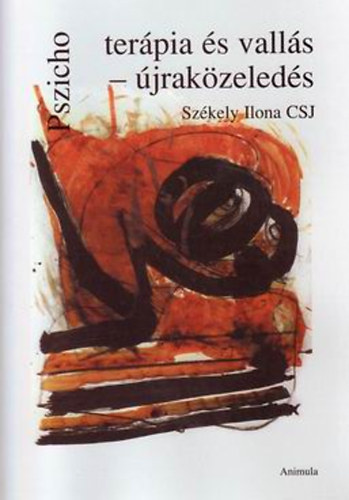 Szkely Ilona  (szerk.) - Pszichoterpia s valls - jrakzeleds