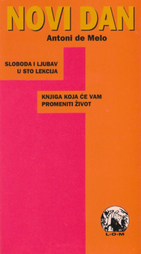 Antoni de Melo - Novi dan (sloboda i ljubav u 100 lekcija)