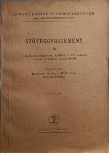 Bessenyei Gy�rgy-Pa�l R�zsa-P�lmai K�lm�n  (szerk.) - Sz�veggy�jtem�ny II. Cikkek, tanulm�nyok, kritik�k a XX. sz�zadi magyar irodalom t�rt�net�b�l