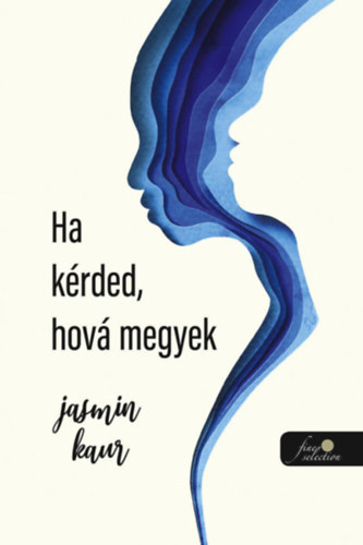 Jasmin Kaur - Ha kérded, hová megyek