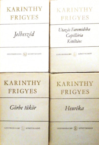 Karinthy Frigyes - Jelbeszd I-II., Grbe tkr, Utazs Faremidba-Capillria-Ktltnc, Heurka