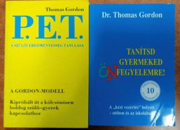 Thomas Gordon - 2 db Gordon könyv: P.E.T. - A szülői eredményesség tanulása + Tanítsd gyermeked önfegyelemre!