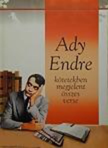 Ady Endre ktetekben megjelent sszes verse