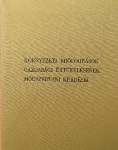 Dr. Fodor Istvn - Krnyezeti erforrsok gazdasgi rtkelsnek mdszertani krdsei
