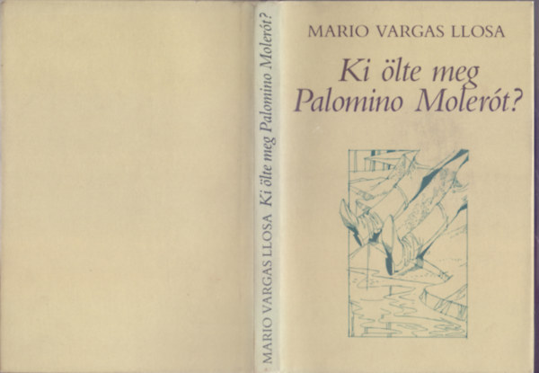 Mario Vargas Llosa - Ki �lte meg Palomino Moler�t? (Kass J�nos illusztr�ci�ival)