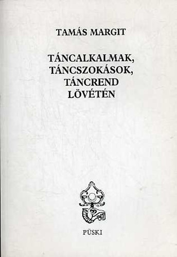 Tams Margit - Tncalkalmak, tncszoksok, tncrend Lvtn