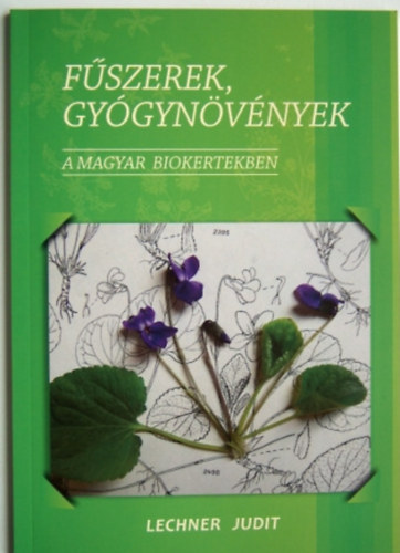 Lechner Judit - F�szerek, gy�gyn�v�nyek - A magyar biokertekben
