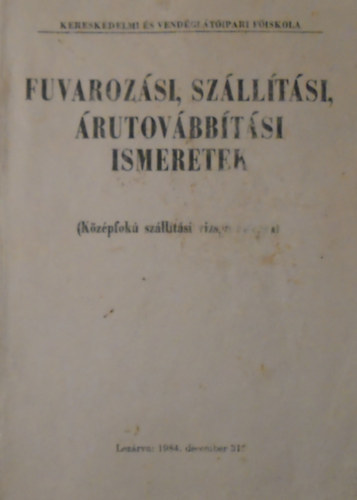 Szucskn dr. nodi gnes  (szerk.) - Fuvarozsi, szlltsi, rutovbbtsi ismeretek