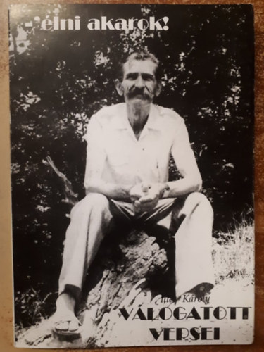 Ill�s K�roly - Ill�s K�roly v�logatott versei - '�lni akarok