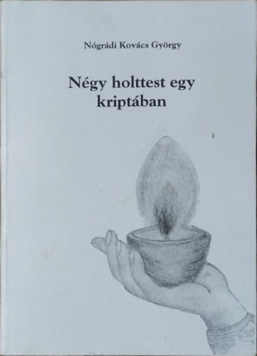 N�gr�di Kov�cs Gy�rgy - N�gy holttest egy kript�ban