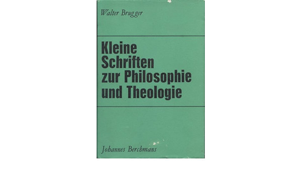 Walter Brugger - Kleine Schriften zur Philosophie und Theologie