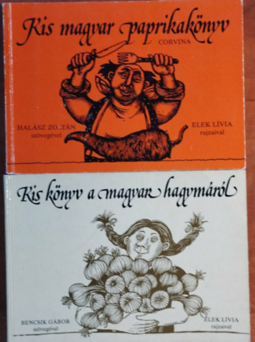 Elek Lívia Bencsik Gábor (szerk.) - 2db Kis könyv-Kis magyar paprikakönyv+Kis könyv a magyar hagymáról.