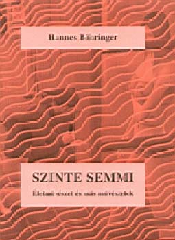 Hannes B�hringer - Szinte semmi - �letm�v�szet �s m�s m�v�szetek