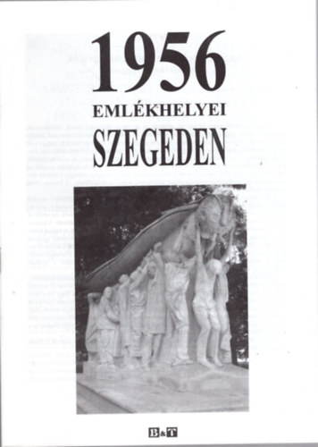 1956 emlékhelyei Szegeden