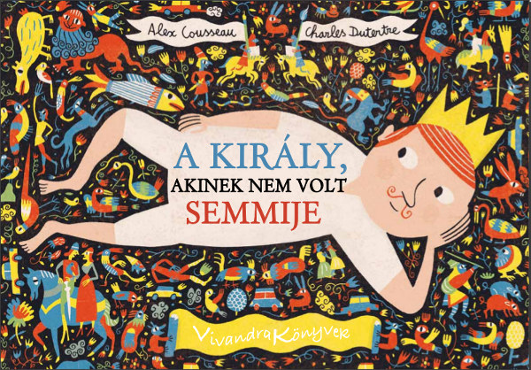 Alex Cousseau; Charles Dutertre - A kirly, akinek nem volt semmije