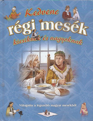 Kedvenc régi mesék kicsiknek és nagyoknak