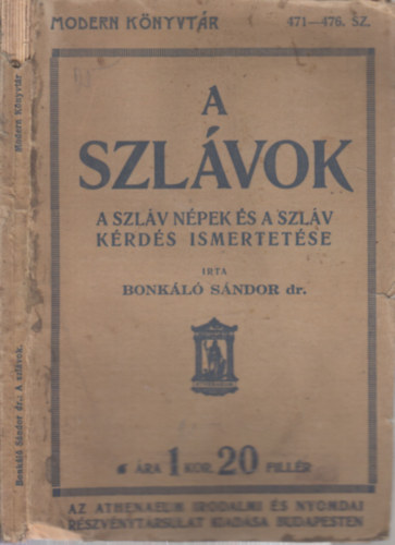 Bonkáló Sándor - A szlávok - A szláv népek és a szláv kérdés ismertetése