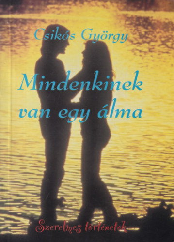 Csikós György - Mindenkinek van egy álma