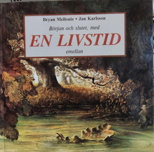 Jan Karlsson, Robert Ingpen Bryan Mellonie - B�rjan och slutet, med En Livstid emellan (Adastra)