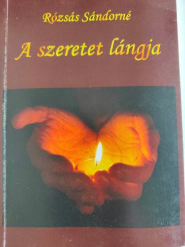 R�zs�s S�ndorn� - A szeretet l�ngja
