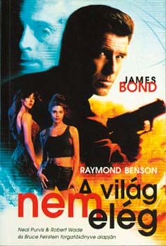 Raymond Benson - A vilg nem elg
