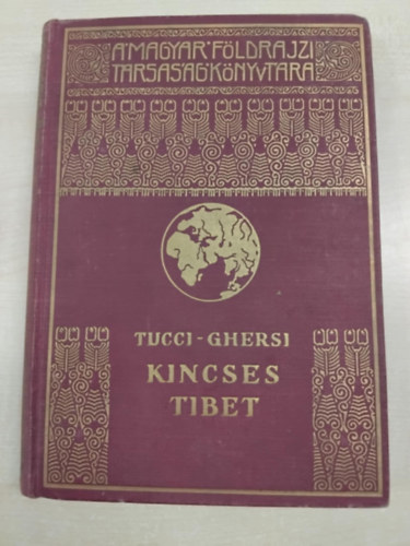 G. Tucci; E. Ghersi - Kincses Tibet (A Magyar Fldrajzi Trsasg Knyvtra)