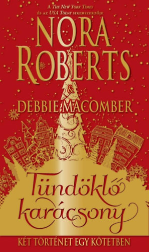 Debbie Macomber Nora Roberts - Tndkl karcsony - Kt trtnet egy ktetben