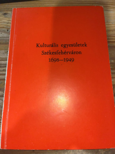 Kulturális egyesületek Székesfehérváron 1698-1949