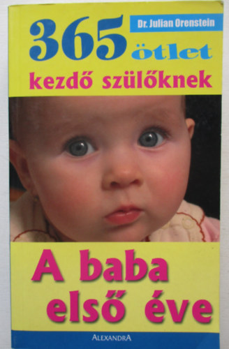 Julian Orenstein - 365 tlet kezd szlknek - A baba els ve