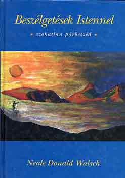 Neale Donald Walsch - Beszlgetsek Istennel (szokatlan prbeszd)