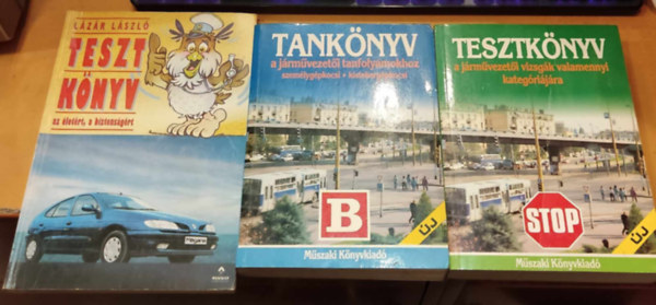 Lázár László Műszaki Könyvkiadó - Tankönyv a járművezetői tanfolyamokhoz személygépkocsi - kistehergépkocsi B + Testkönyv a járművezetői vizsgák valamennyi kategóriájára Stop + Tesztkönyv az életért, a biztonságért (3 kötet)