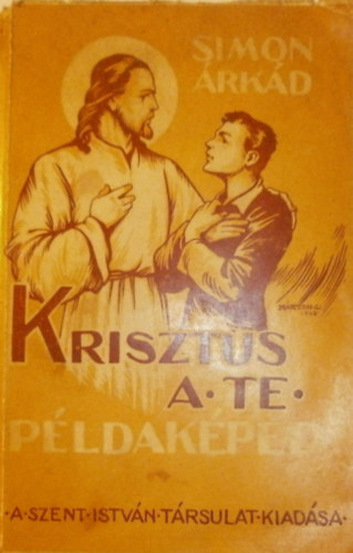 Simon �rp�d - Krisztus a Te p�ldak�ped!