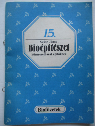 Szsz Jnos - Bioptszet krnyezetbart ptknek (biofzetek 15.)