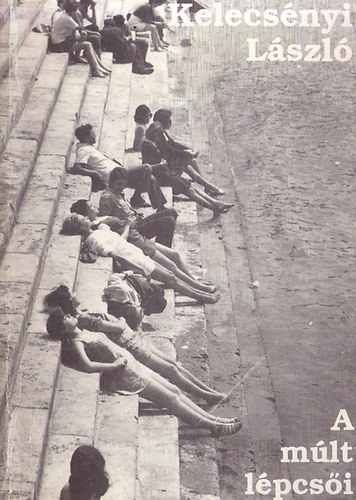 Kelecs�nyi L�szl� - A m�lt l�pcs�i