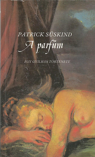 Patrick S�skind - A parf�m - Egy gyilkos t�rt�nete