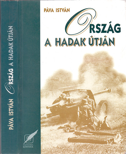 Pva Istvn - Orszg a hadak tjn - Magyarorszg s a msodik vilghbor