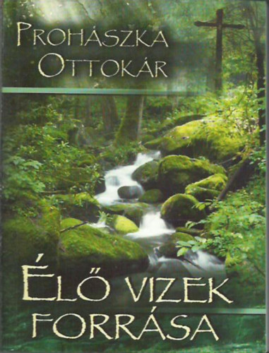 Dr. Proh�szka Ottok�r - �l� vizek forr�sa