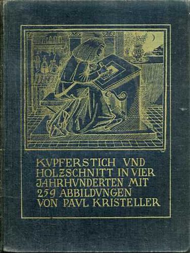 Paul Kristeller - Kupferstich und Holzschnitt in vier Jahrhunderten (Metszet s fametszet ngy vszzadban)