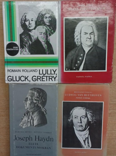 Rvsz Judit, Romain Rolland, Brodszky Ferenc, Barna Istvn Bartha Dnes - 4 db zenei letrajzi ktet: Joseph Haydn lete dokumentumokban - Lully, Gluck, Grtry - Ludwig van Beethoven letnek krnikja - Johann Sebastian Bach letnek krnikja