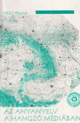 Wacha Imre, B�zs�ny Ferenc, Stoll�r Kati, Gereben Ferenc P�ntek J�nos - Az anyanyelv a hangz� m�di�ban