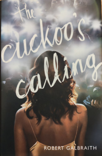 Robert Galbraith  (J. K. Rowling) - The Cuckoo's Calling
