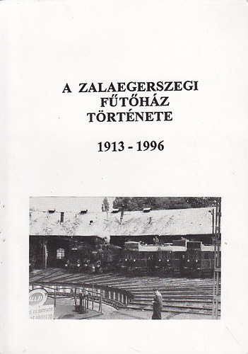 A zalaegerszegi fűtőház története 1913-1996.