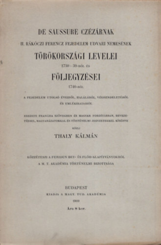 Thaly Klmn - De Saussure czzrnak II. Rkczi Ferencz fejedelem udvari nemesnek trkorszgi levelei 1730-39-bl s fljegyzsei 1740 -bl