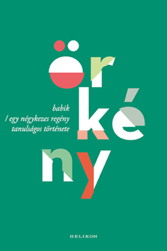 �rk�ny Istv�n - Babik / Egy n�gykezes reg�ny tanuls�gos t�rt�nete