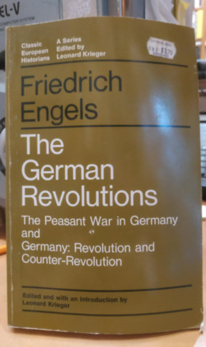 Leonard Krieger Friedrich Engels - The German Revolutions: The Peasant War in Germany and Germany: Revolution and Counter-Revolution