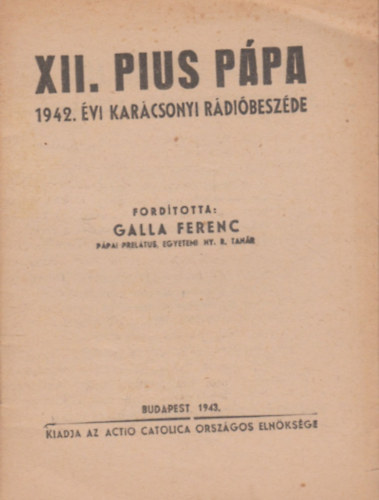 Galla Ferenc (ford.) - XII. Pius Pápa 1942. évi karácsonyi rádióbeszéde