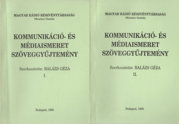 Balzs Gza  (szerk.) - Kommunikci- s mdiaismeret szveggyjtemny I-II.