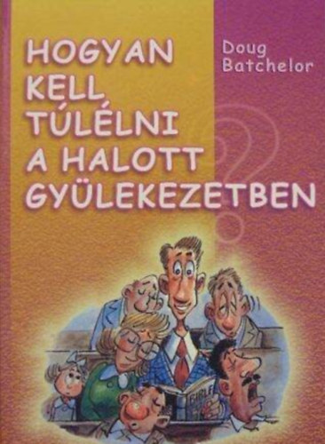 Karen Lifshay Doug Batchelor - Hogyan kell t�l�lni a halott gy�lekezetben